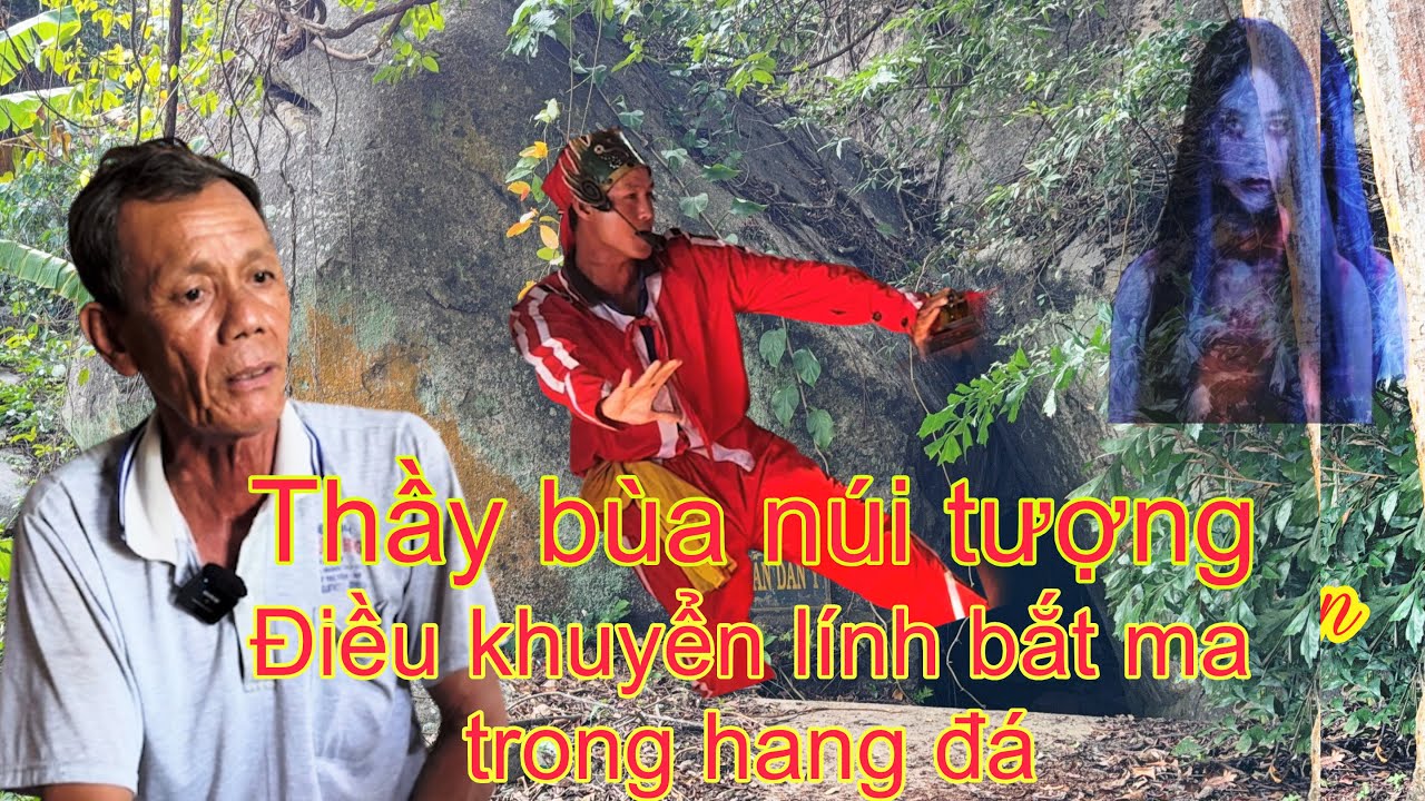 Ly kỳ thầy bùa núi tượng kể lại tiếp cận vong linh nghe rùng rợn 