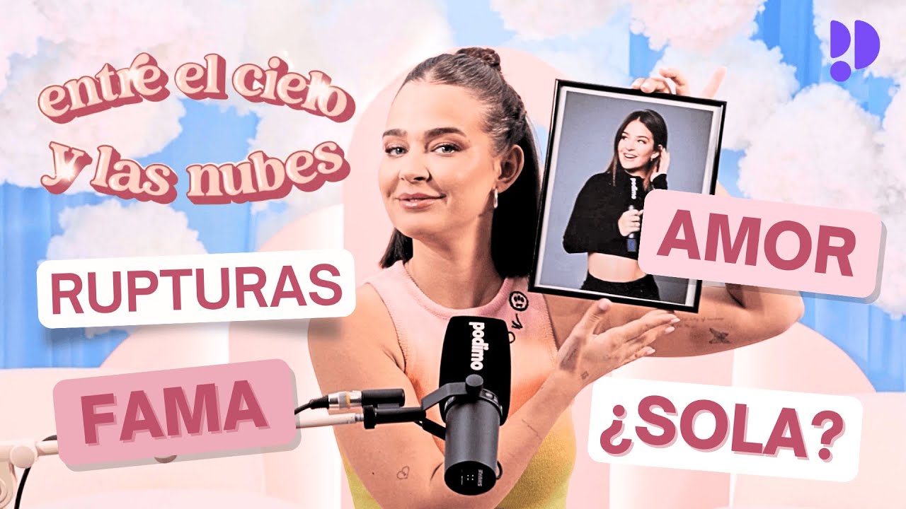 ¿QUÉ LE DIRÍA A LA LAURA ESCANES DEL PASADO? 💔 en ENTRE EL CIELO Y LAS NUBES | Podimo