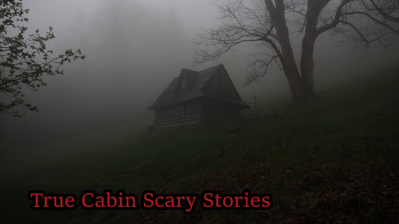 3 True Cabin Scary Stories