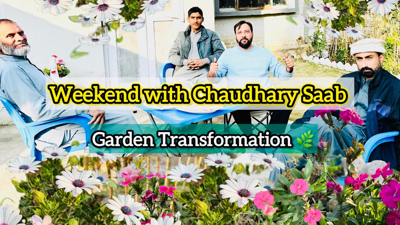A Beautiful Weekend with Chaudhry Sahib 🌿 | Garden Transformation l @farhanclickß 