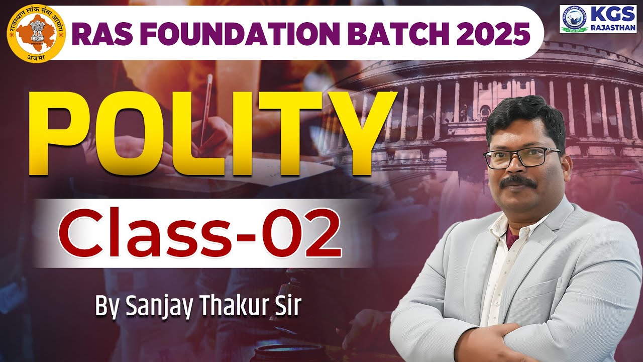 RAS Foundation Batch 2025 | Polity | Class O2 | By Sanjay Thakur