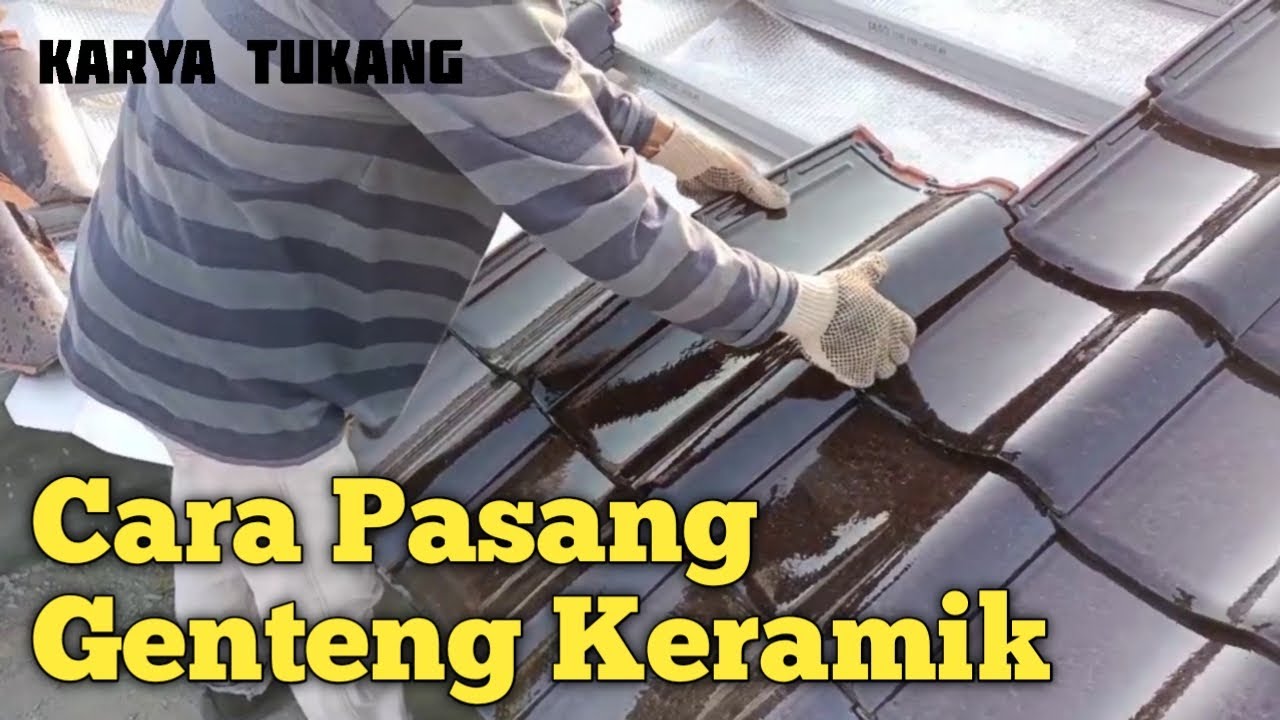 Cara Pasang Atap Genteng Keramik