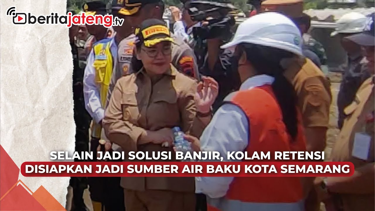 Selain Solusi Banjir, Kolam Retensi Disiapkan Jadi Sumber Air Baku Kota Semarang