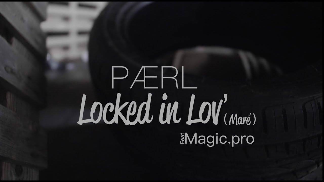 PAERL- Locked in Lov' [Mar&eacute;] ft Magic.pro (Official Music Video)