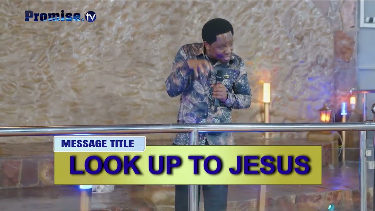 LOOK UP TO JESUS - Pastor Felix Mulenga.