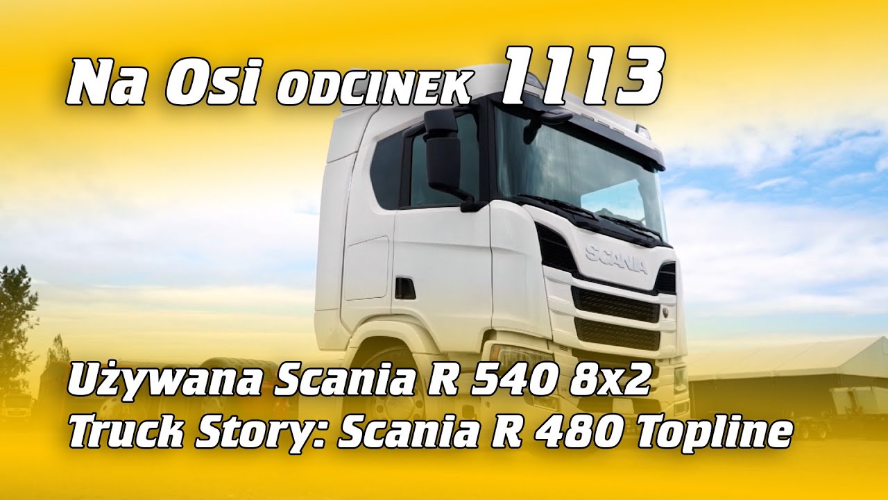 Używana Scania R 540 8x2 i Truck Story: Scania R 480 Topline | ODCINEK Na Osi 1113