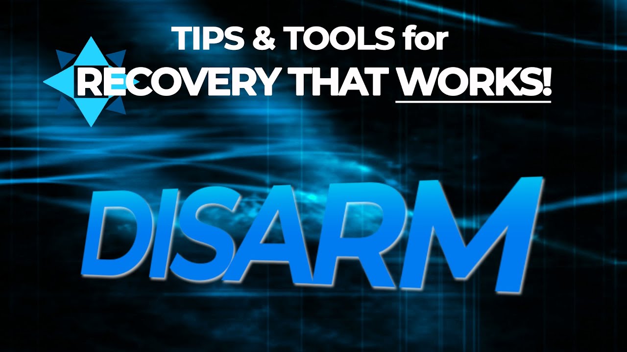 The DISARM Method - TIPS & TOOLS for RECOVERY THAT WORKS