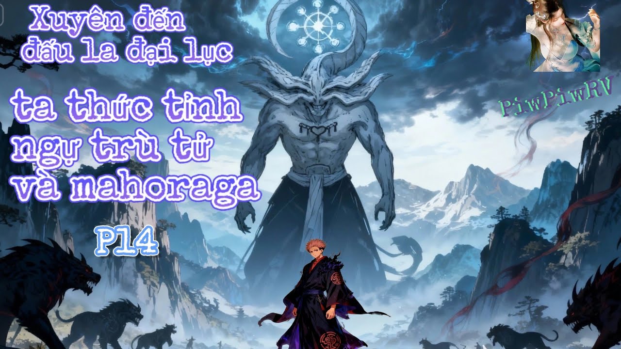 Phần 14 | Xuyên đến đấu la đại lục ta thức tỉnh ngự trù tử và mahoraga 