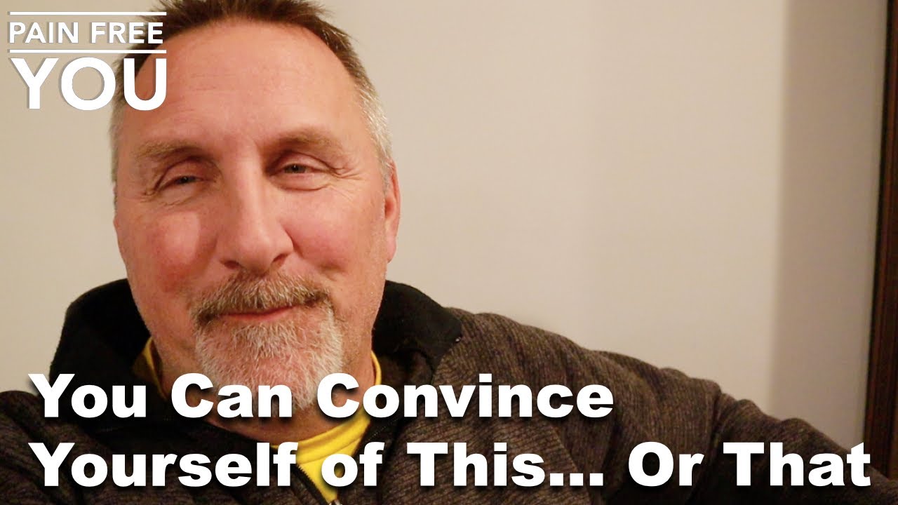 You Can Convince Yourself of This... or That