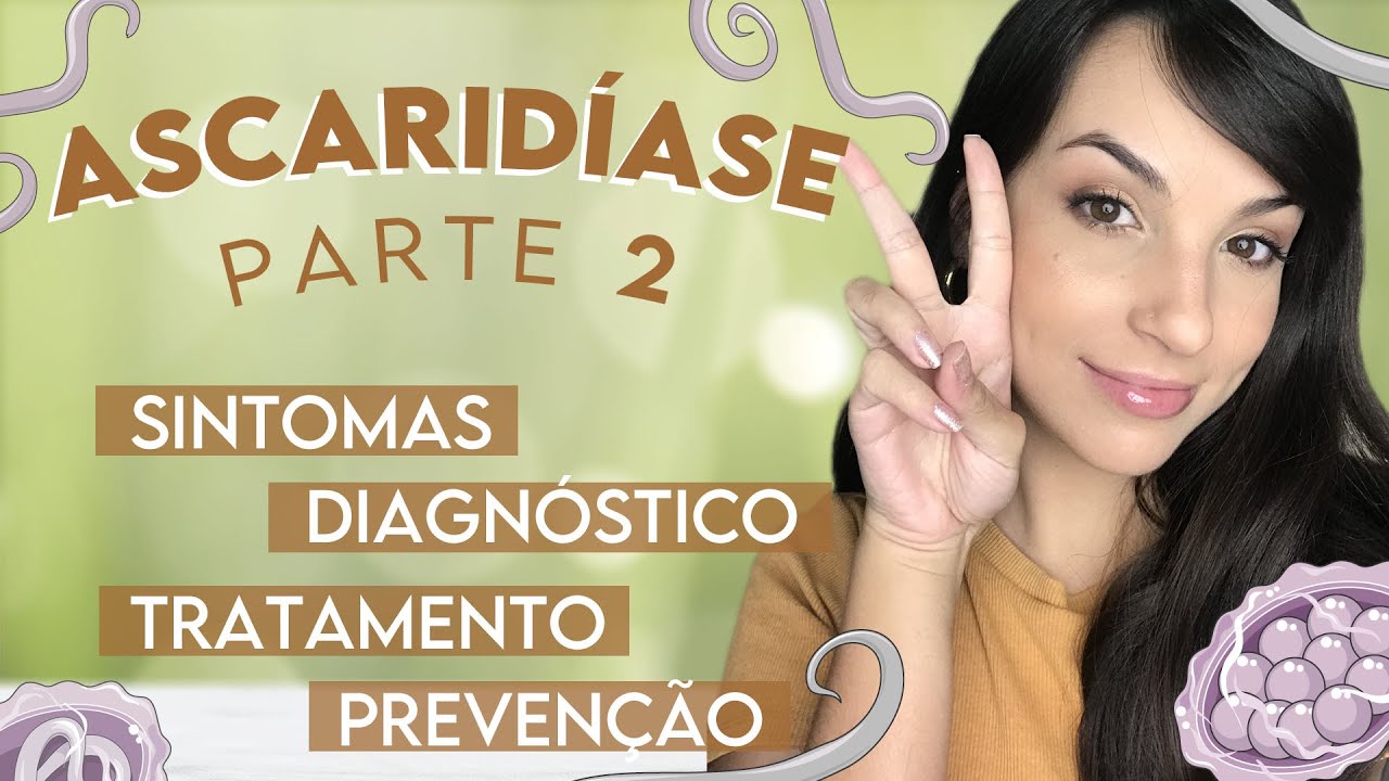 ASCARID&Iacute;ASE: Ascaris lumbricoides | Parte 2 | PARASITOLOGIA #13
