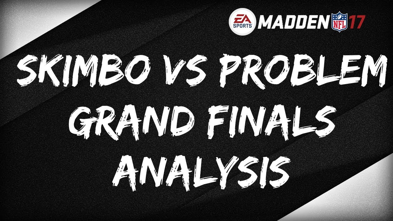 Madden 17 Championship Grand Finals | SKIMBO v PROBLEM | Breakdown/Analysis