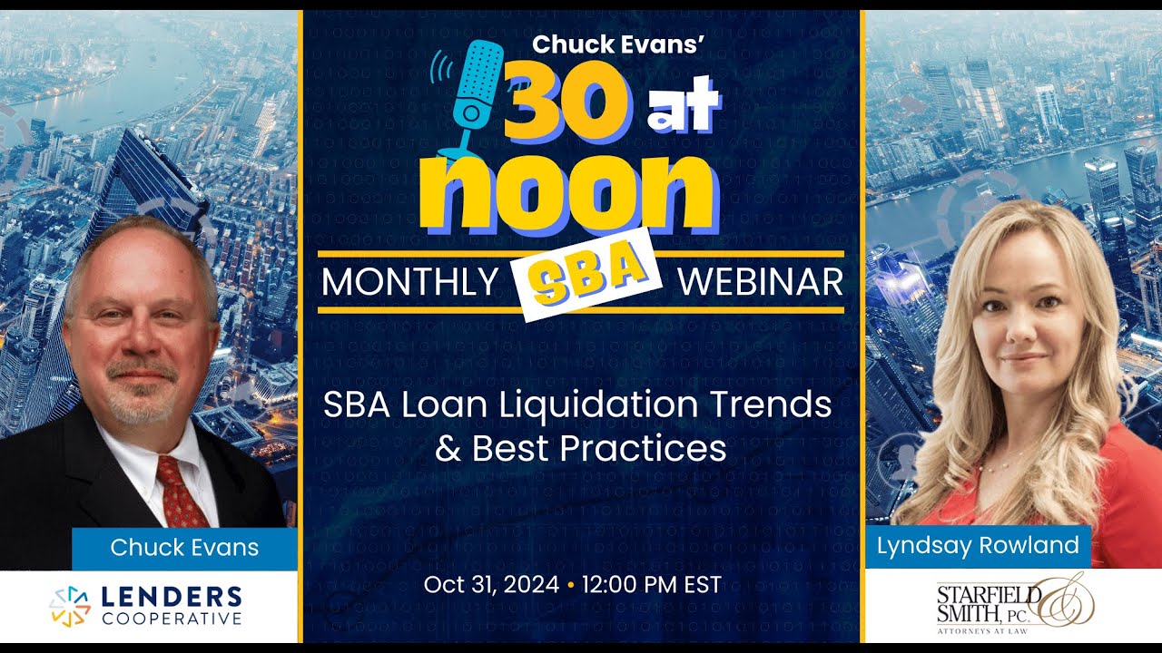 Chuck Evans' 30 at Noon - Monthly SBA Webinar | SBA Loan Liquidation Trends & Best Practices
