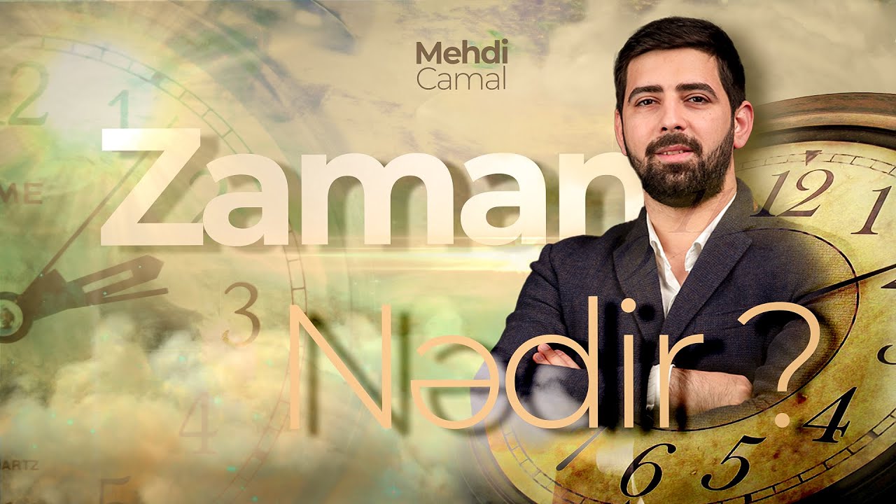 Mehdi Camal |  Zaman nədir?
