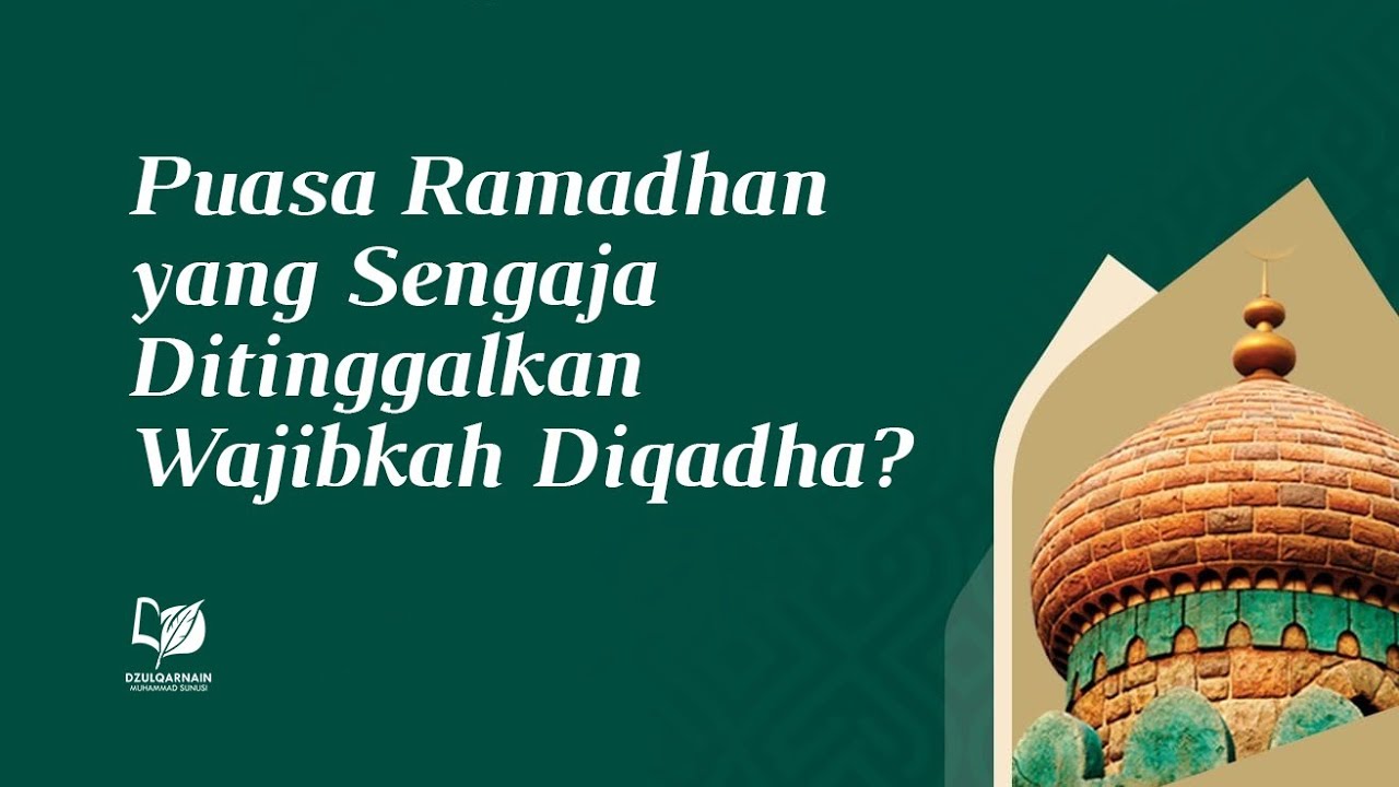 Puasa Ramadhan yang Sengaja Ditinggalkan Wajibkah Diqadha?