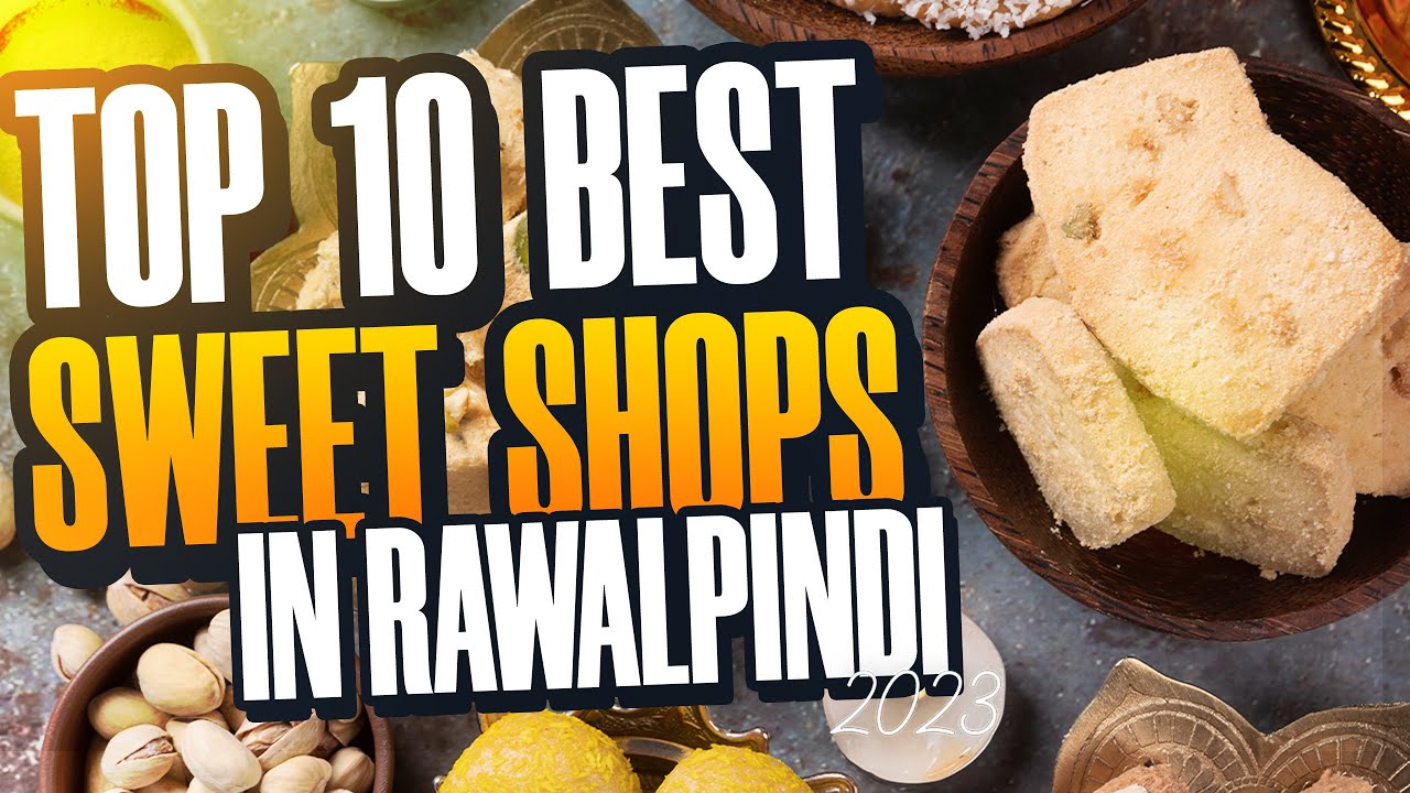 Top 10 Best Sweet Shops In Rawalpindi | Sweet Shop In Rawalpindi | Rawalpindi Sweets | Top 10s Pk