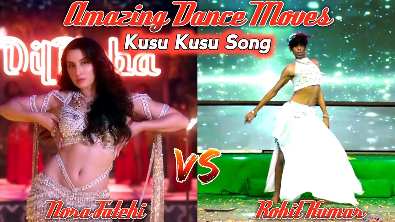 Kusu Kusu Song | Nora Fatehi Vs Rohit Kumar | Best Dancing Moves