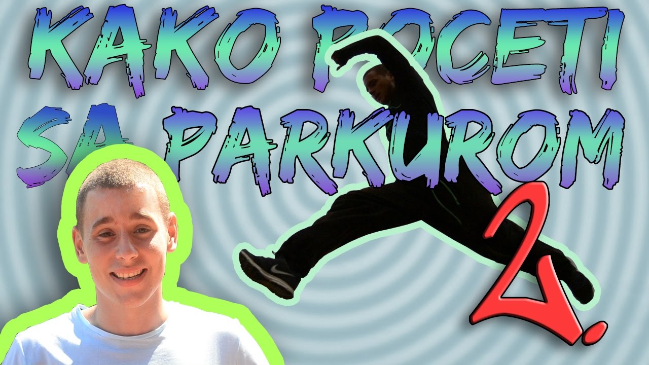 KAKO POČETI SA PARKUROM - 