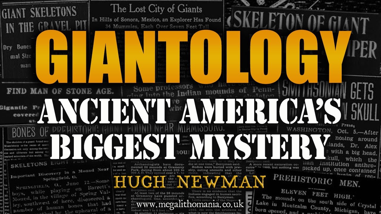 Giantology | Ancient America's Biggest Mystery | Hugh Newman | Megalithomania