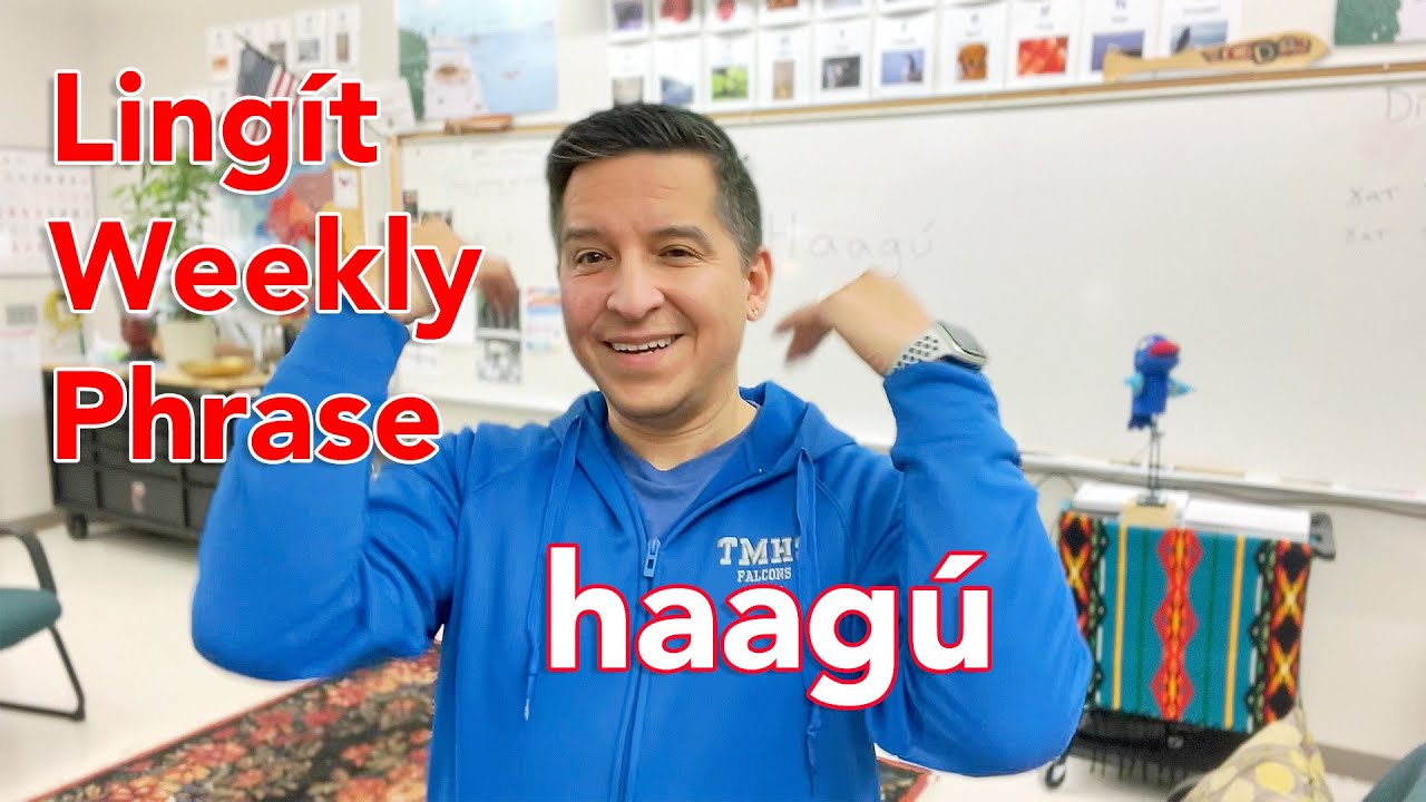 Lingít Weekly Phrase 19 - haagú - come here