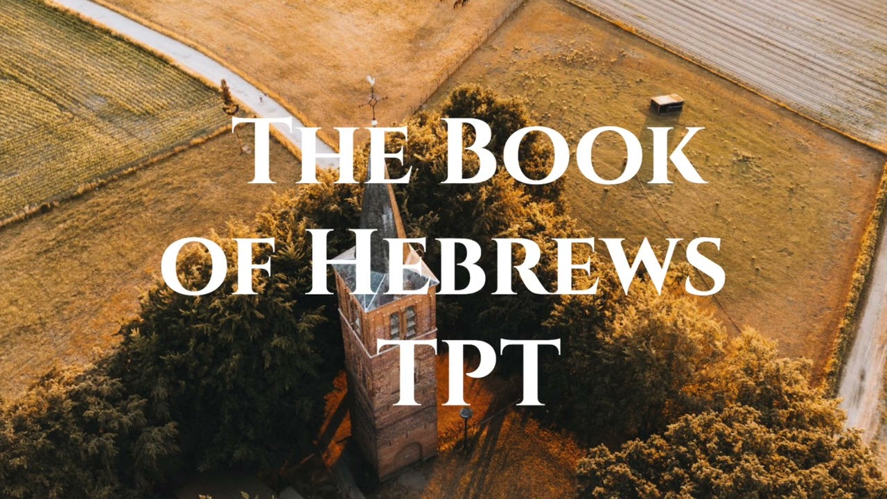 The Book of Hebrews TPT