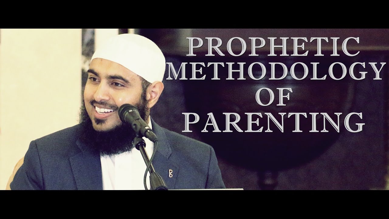 Prophetic Methodology of Parenting by Shaikh Sajid Umar