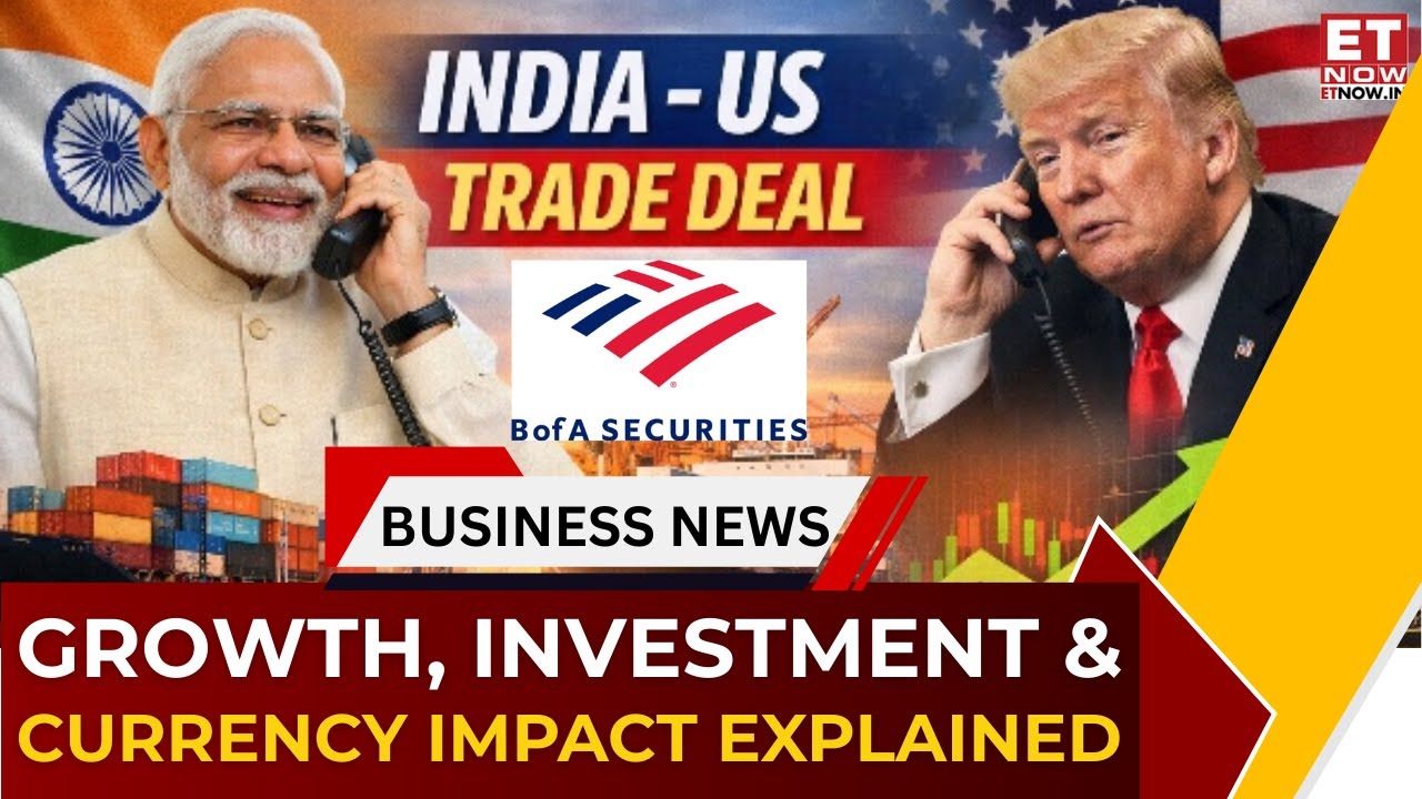 India-US Trade Deal: Impact On GDP, Exports & Rupee | BofA Global Research On Trade Deal Benefits