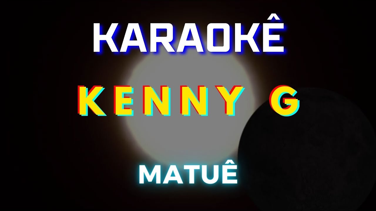 Kenny G - Matuê (Karaokê Version) Playback |📝Letra & Música