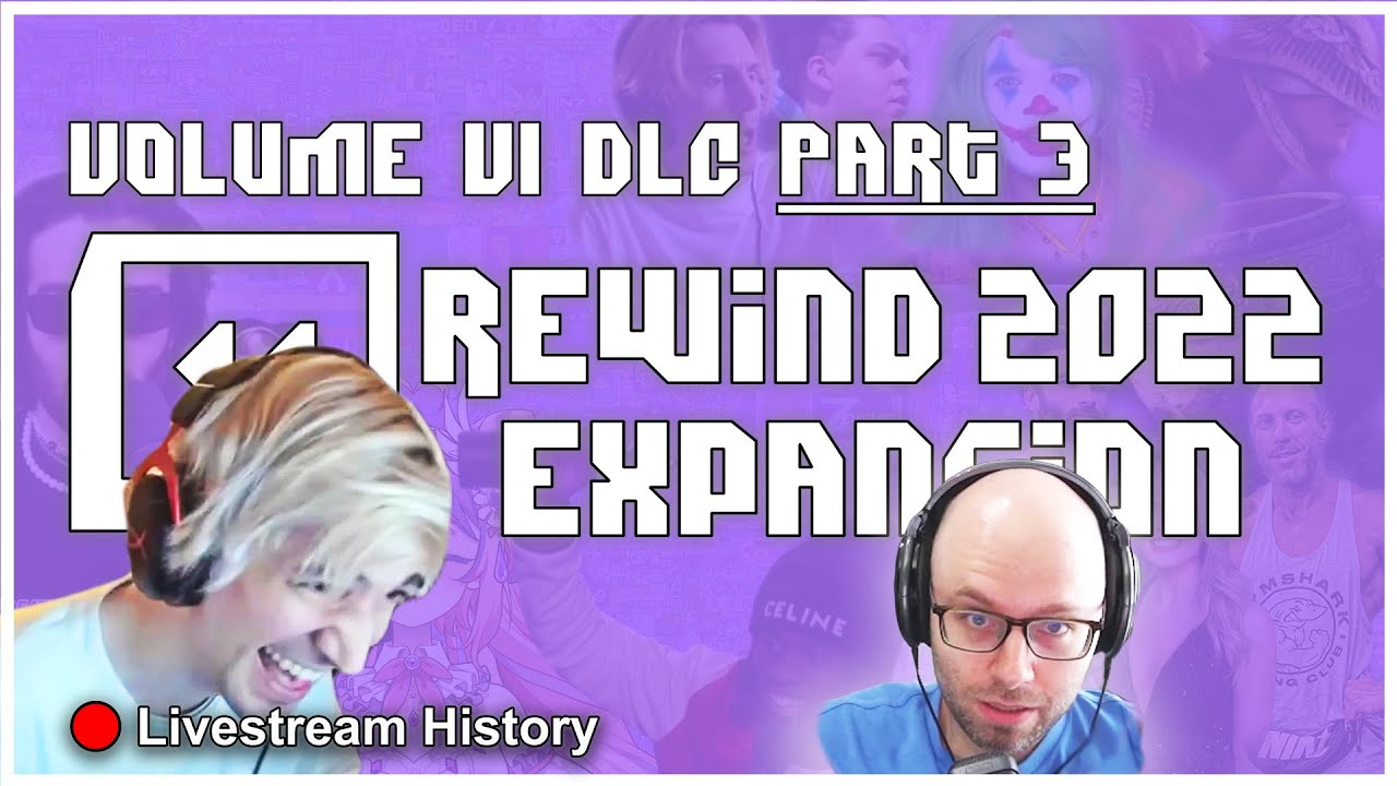 [DLC] Volume VI Expansion PART 3 | 2022 Twitch Rewind | Livestream History