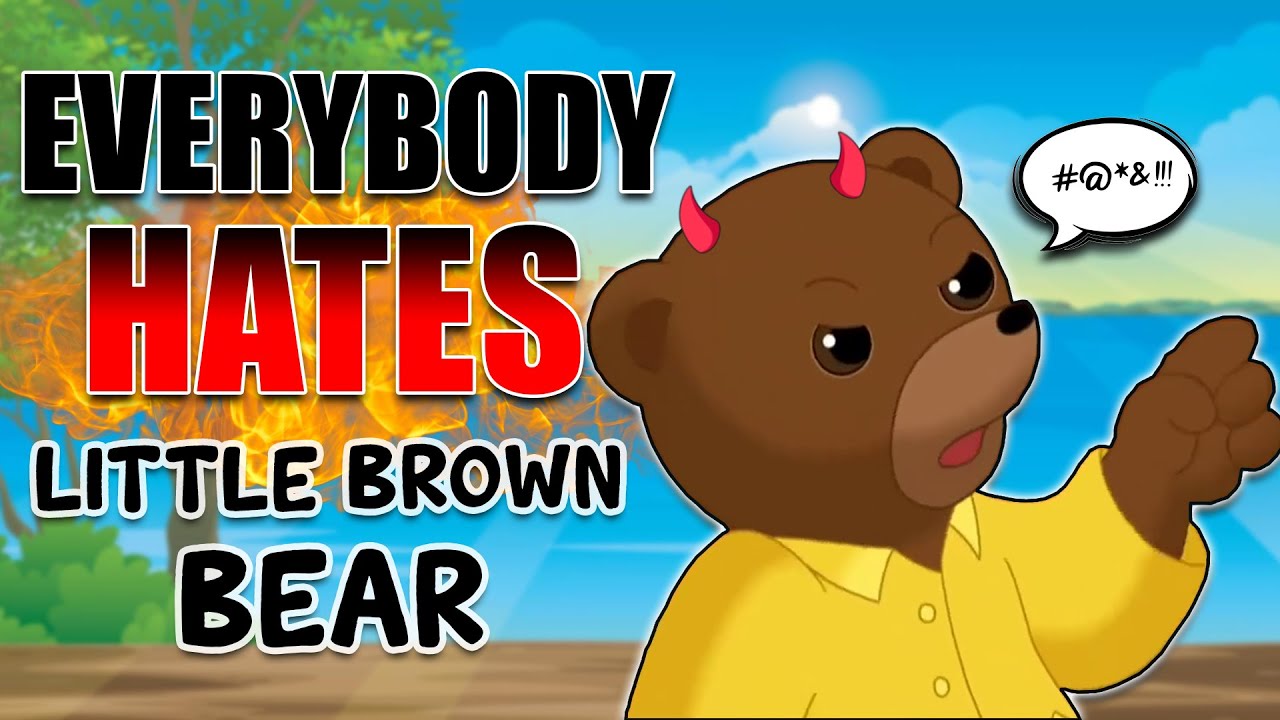 WHY EVERYBODY HATES LITTLE BROWN BEAR! (and why you should too)