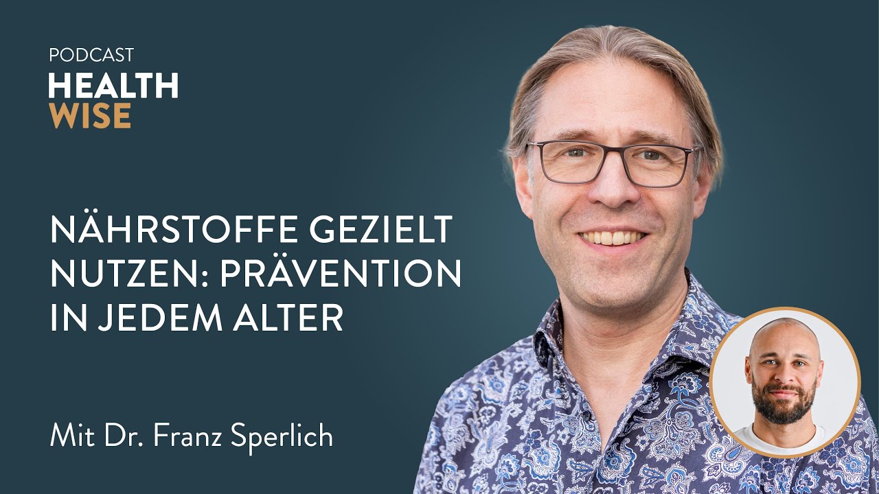 #172 Nährstoffe gezielt nutzen: Prävention in jedem Alter. Mit Dr. Franz Sperlich