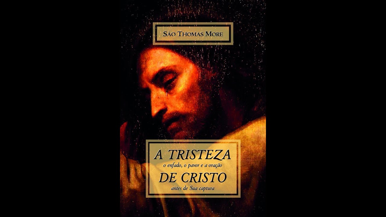 Meditação Moreana - episódio 3: Trechos do livro A Tristeza de Cristo sobre a oração.