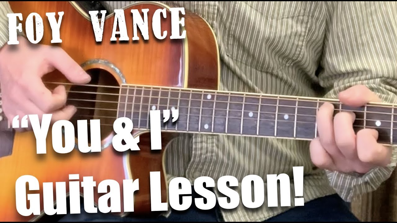 How To Play You And I :  Foy Vance Guitar Lesson