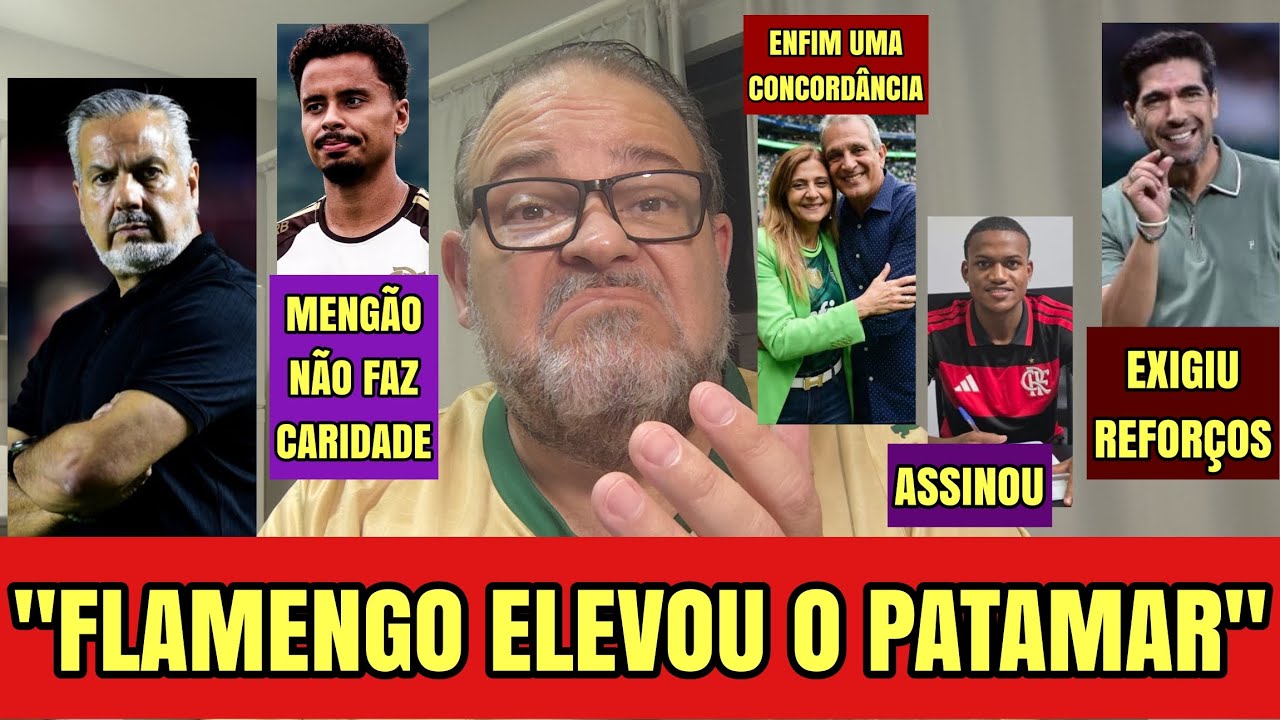 FLAMENGO SOBE MAIS O PATAMAR! LEILA E BAP CONCORDÂNCIA! CORINTHIANS CORRE D ALLAN. ABEL PEDE JOGADOR