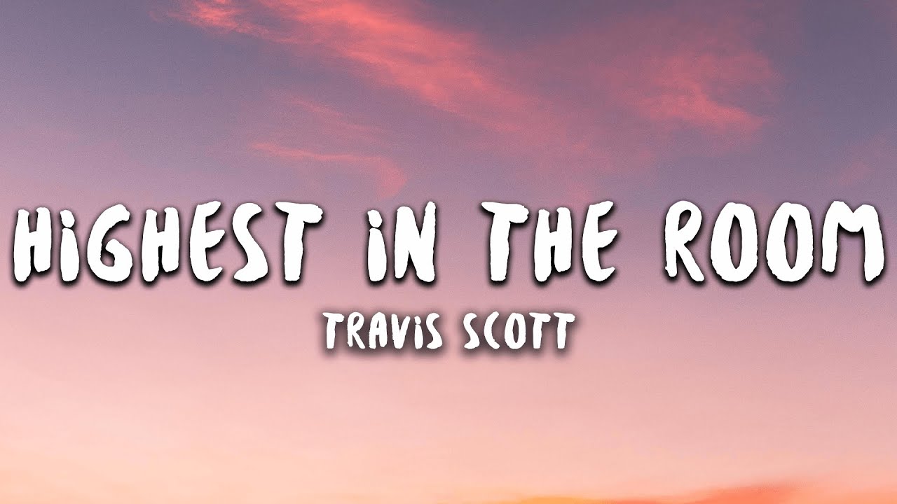 Travis Scott - HIGHEST IN THE ROOM (Lyrics)