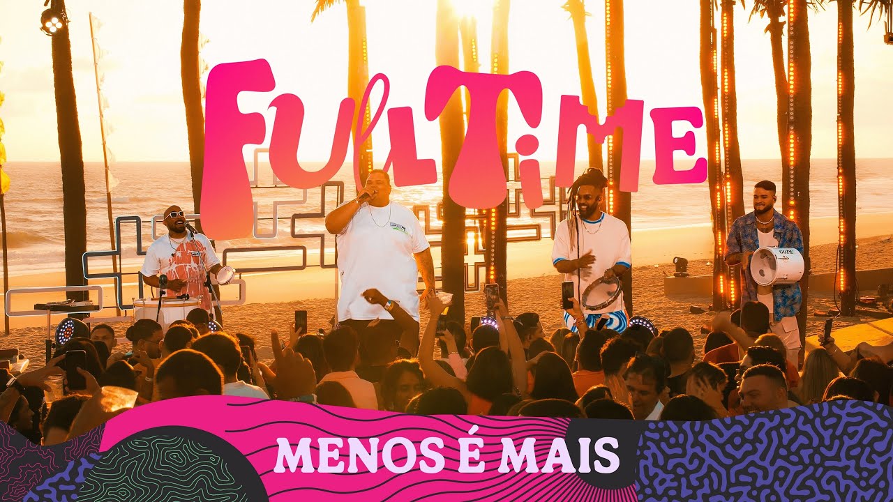 Grupo Menos &eacute; Mais - Full Time  (Clipe Oficial)
