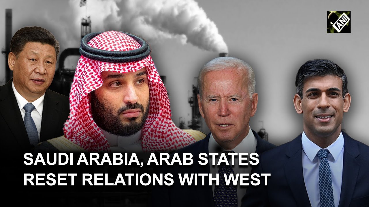 China&rsquo;s impact: Saudi Arabia, Arab states reset relations with western countries