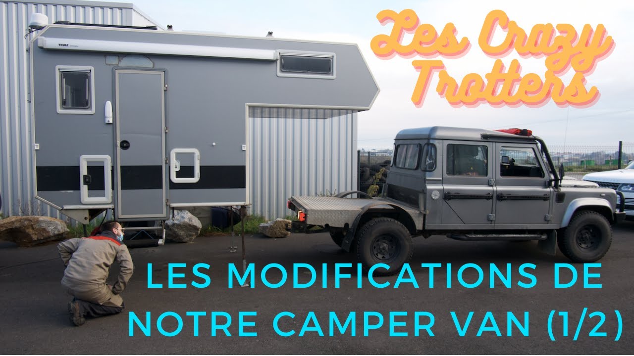 #10 Les Crazy Trotters - Modifications de notre Camper Van 4x4 Cellule Bimobil aménagée (Partie 1/2)