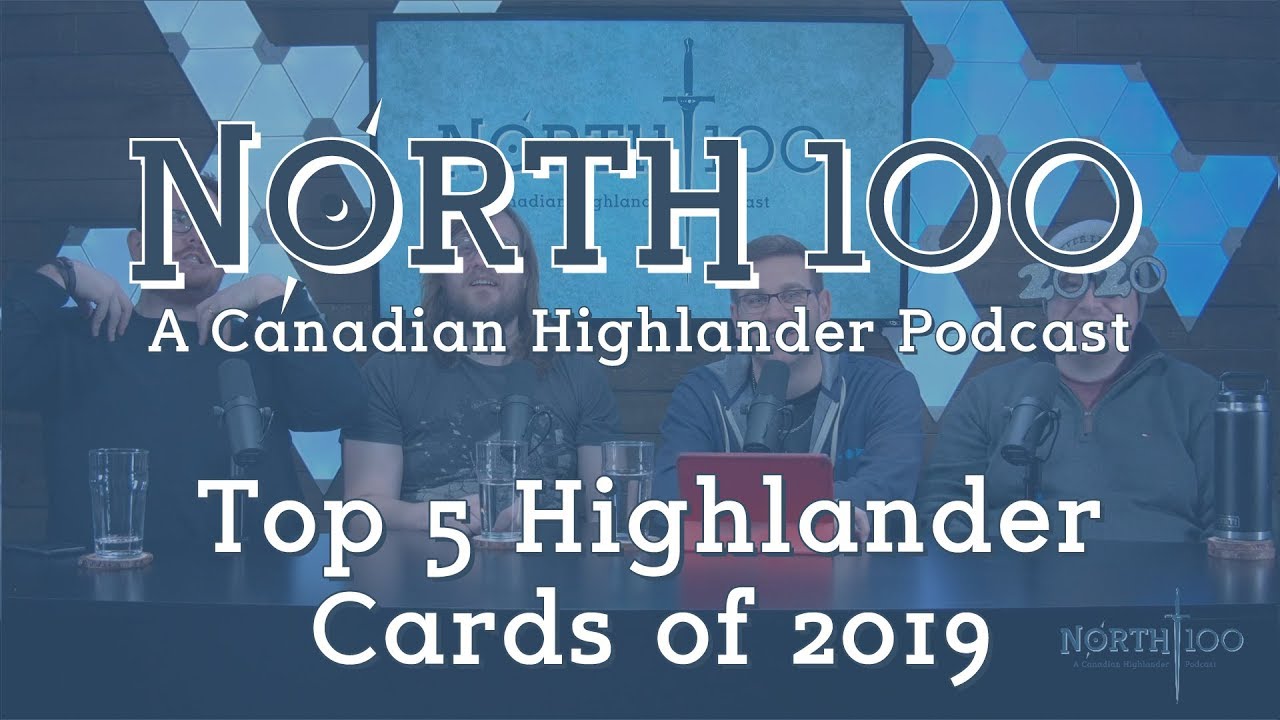 Top 5 Highlander Cards of 2019 || North 100 Ep86