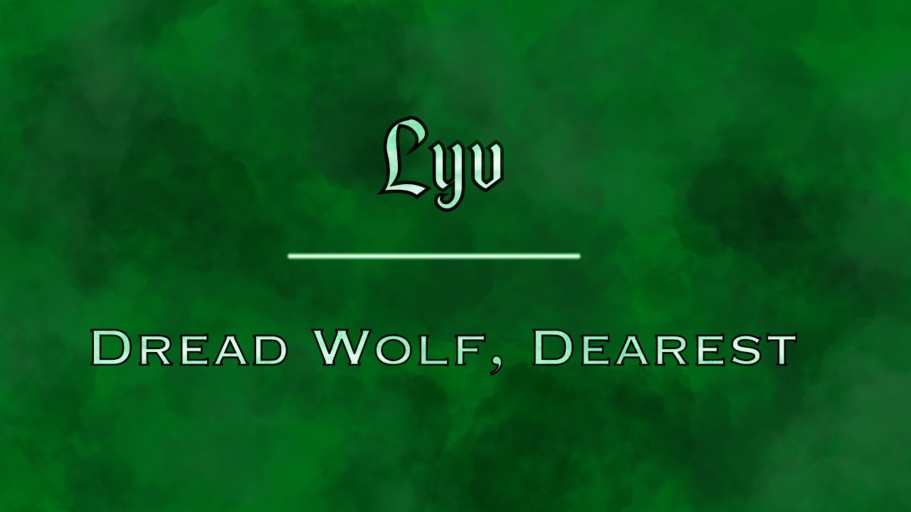 Lyv - Dread Wolf, Dearest [A Dragon Age: The Veilguard Fan Song]