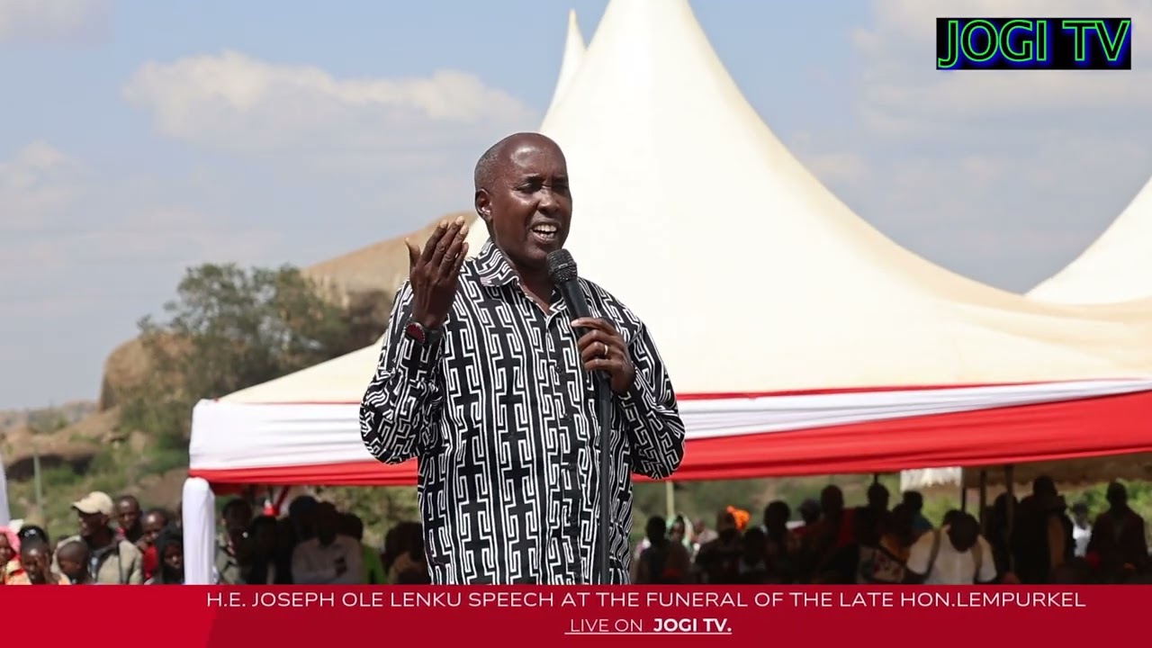 H.E JOSEPH OLE LENKU SPEECH AT THE FUNERAL OF THE LATE HON.MATHEW LEMPURKEL FORMER MP FOR L.NORTH.