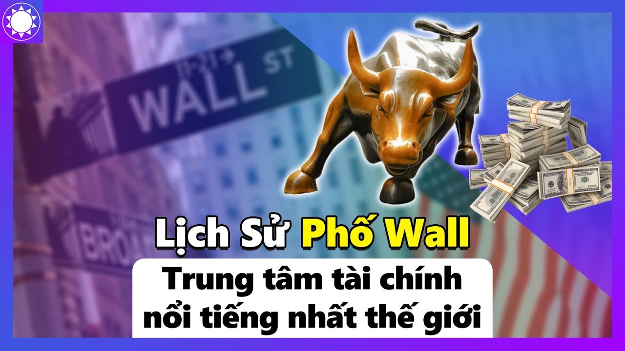 Lịch Sử Phố Wall – Trung Tâm Tài Chính Nổi Tiếng Nhất Thế Giới