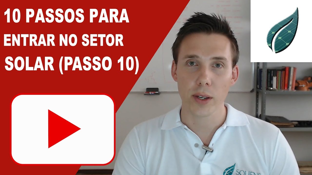 10 Passos para Entrar no Setor Solar sem Perder Dinheiro (Passo 10)
