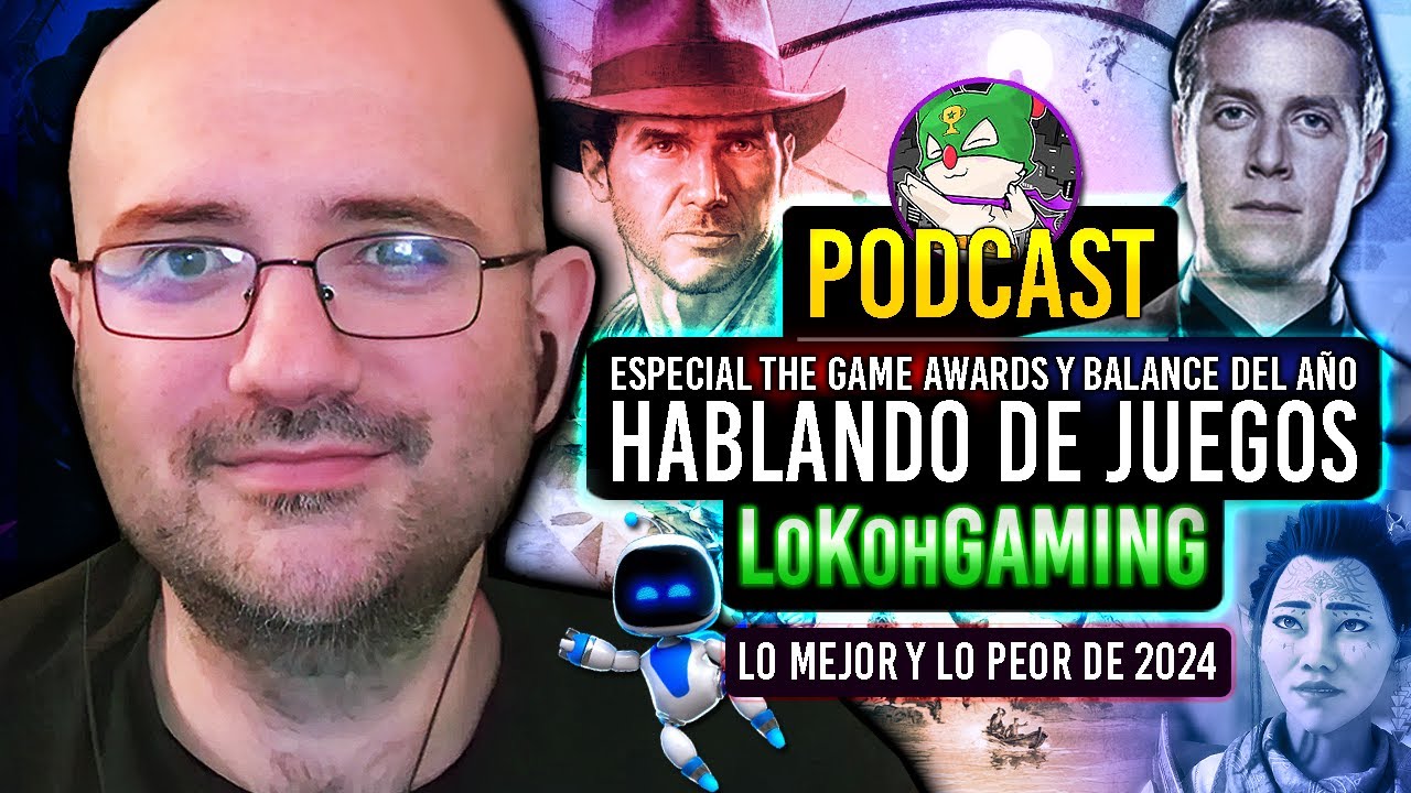 Podcast con L0k0hGaming: 5h Hablando de Videojuegos, Especial The Game Awards, Balance 2024, Futuro
