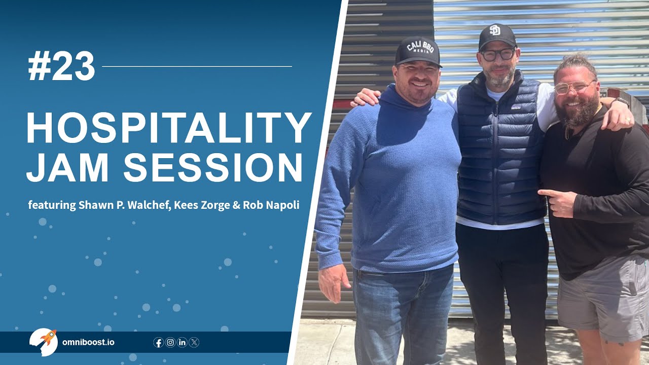 Ep 23: Hospitality Jam Session with Shawn P. Walchef, Kees Zorge and Rob Napoli