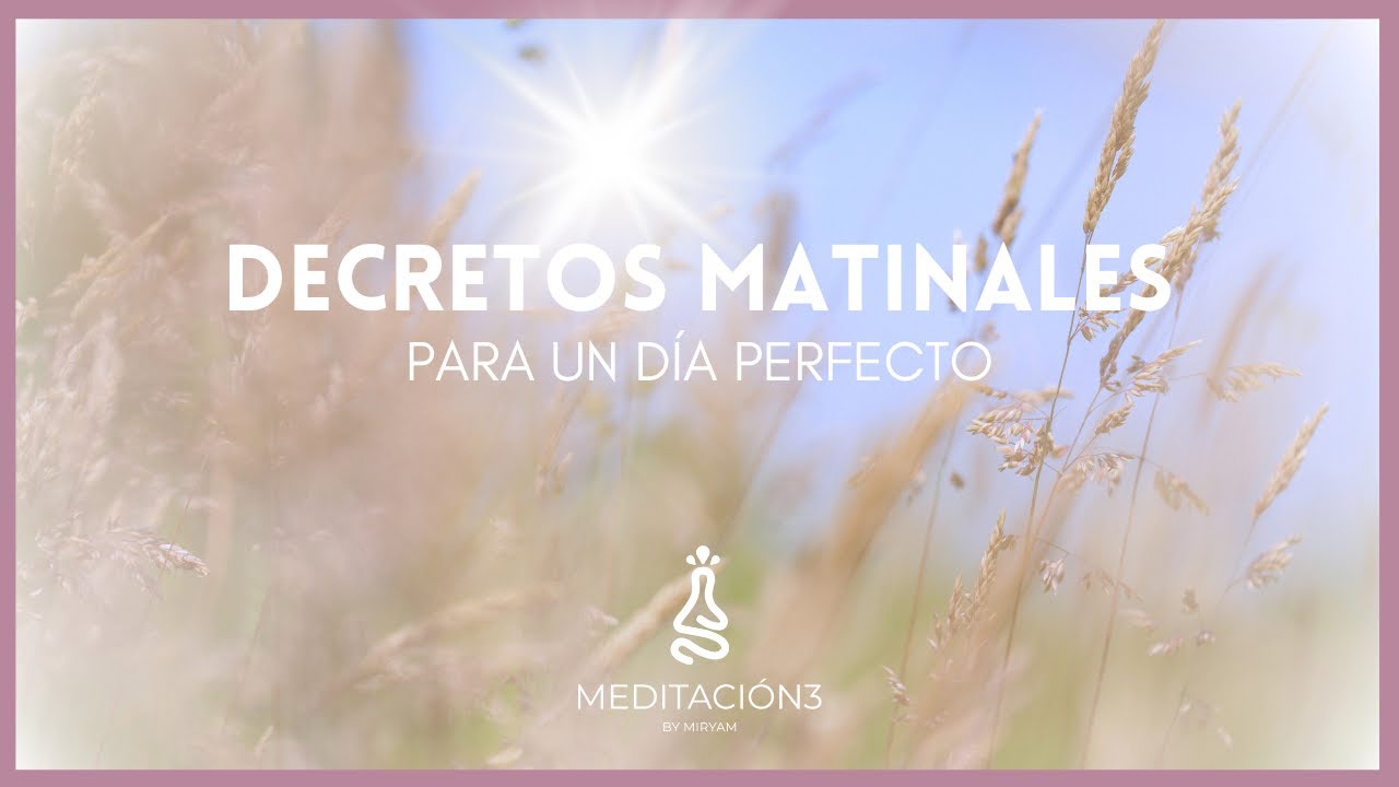 AFIRMACIONES Y DECRETOS MATINALES para un d&iacute;a 10!!! ❤️