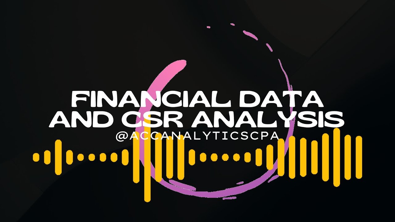 Financial Data and CSR Analysis   @AccAnalyticsCPA
