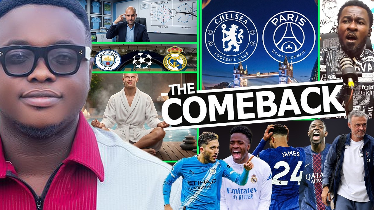 COMEBACK OR NOT?? CHELSEA VS PSG, MAN CITY VS REAL MADRID, GAME ANALYSIS AND KEY ISSUES TO BE