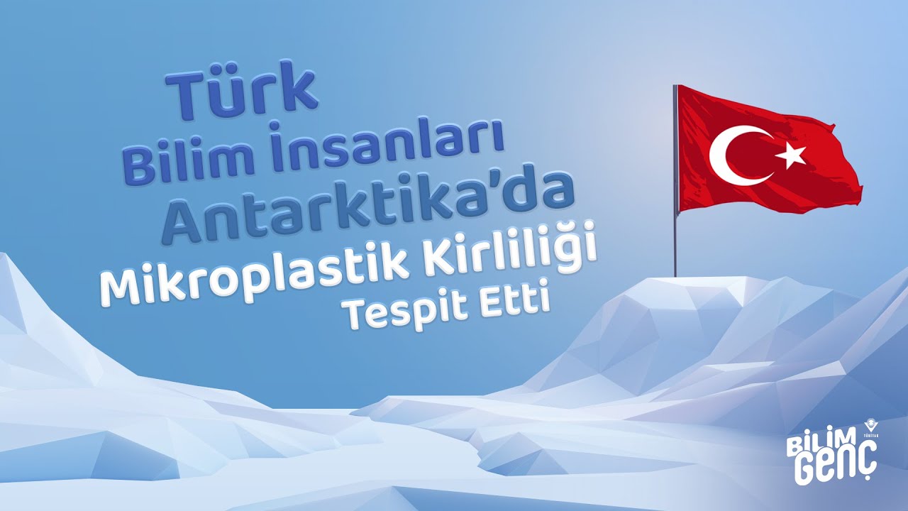 Türk Bilim İnsanları Antarktika'da Mikroplastik Kirliliği Tespit Etti