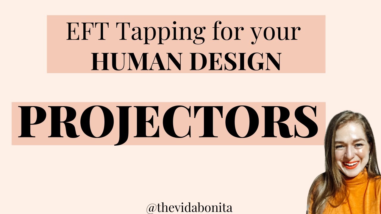 Projectors | EFT/Tapping for your Human Design