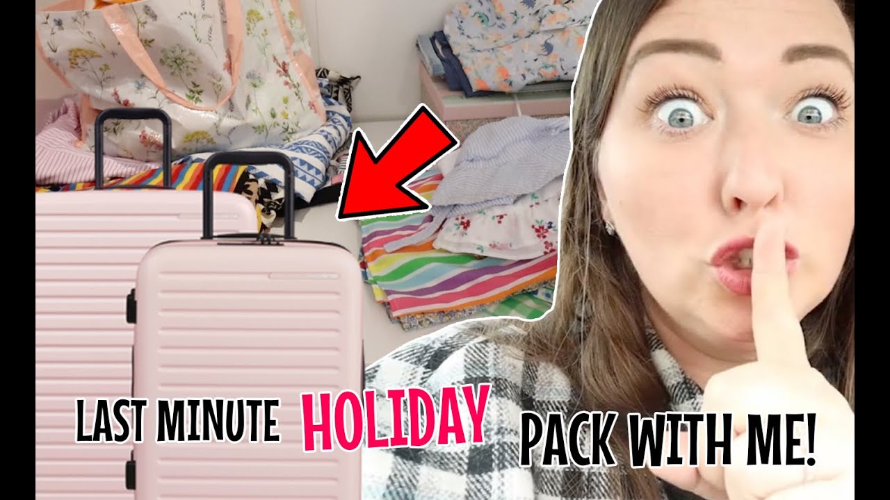 PACKING FOR A LAST MINUTE HOLIDAY!!